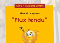 DICO SUPPLY CHAIN : QU’EST CE QUE LE FLUX TENDU?