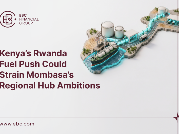 Kenya’s Rwanda Fuel Push Could Strain Mombasa’s Regional Hub Ambitions
