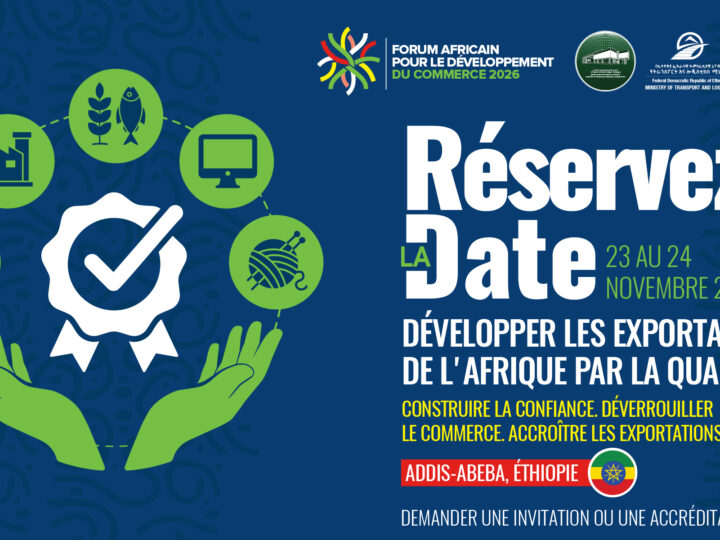 Le Forum sur le développement du commerce en Afrique : les grands acteurs mondiaux du commerce et de l&rsquo;industrie sont attendus à Addis-Abeba
